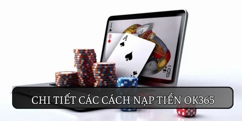 Chi tiết các cách nạp tiền OK365