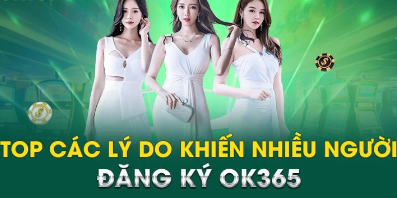 Ưu điểm nhận được khi đăng ký OK365