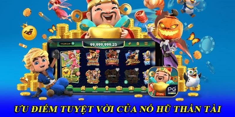 Ưu điểm nổi bật của game nổ hũ đem lại cảm giác mới lạ