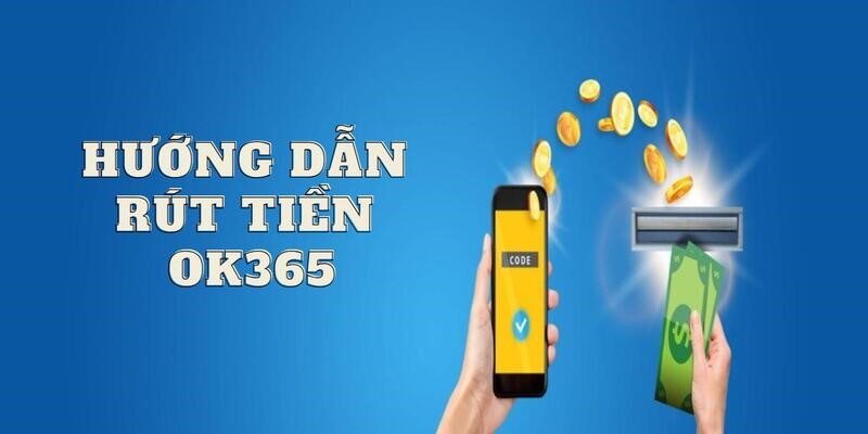 Thành công Rút tiền OK365 chỉ sau lần đầu thực hiện