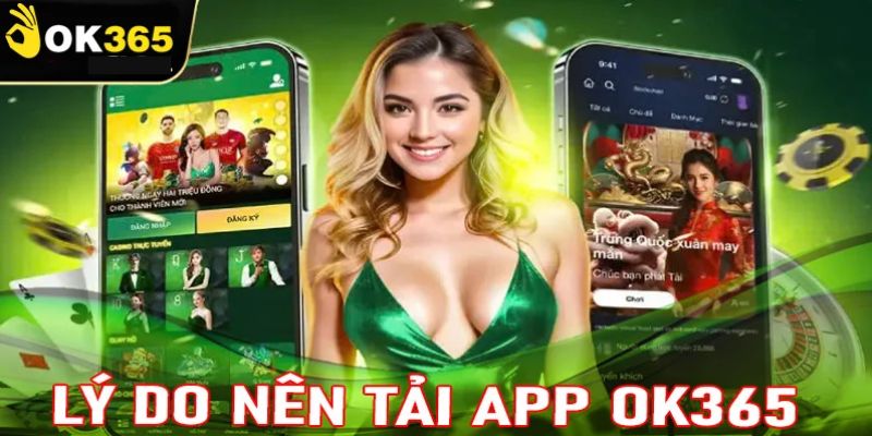 Ưu điểm khi người chơi tải app OK365 được nhận